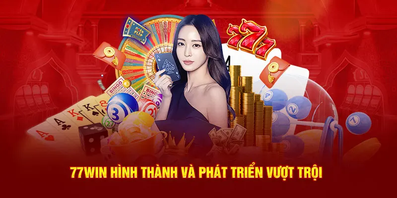 77WIN hình thành và phát triển vượt trội