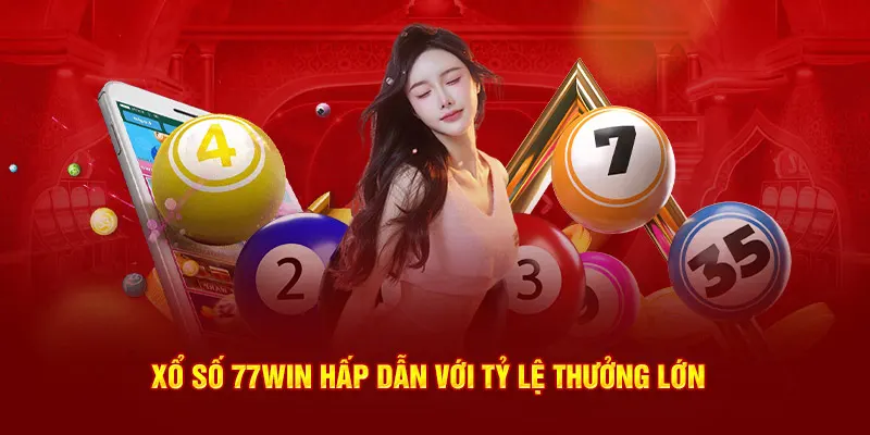 Xổ số 77WIN hấp dẫn với tỷ lệ thưởng lớn